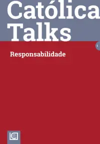 Católica Talks. Responsabilidade