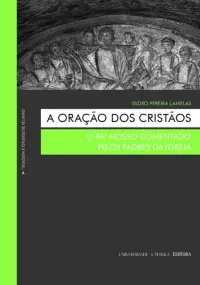 A Oração dos Cristãos. O Pai Nosso comen