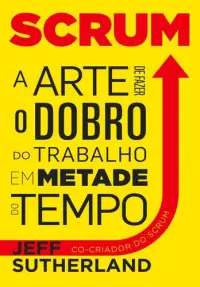 Scrum, a arte de fazer o dobro do trabal