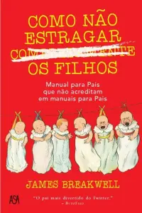 Como Não Estragar Completamente os Filho