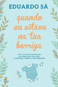 Quando Eu Estava na Tua Barriga
