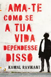 Ama-te como tua vida dependesse..