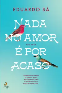 Nada no amor é por acaso