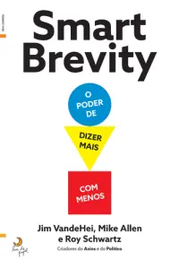 Smart Brevity - o poder de dizer mais co
