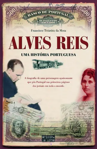 Alves Reis-Uma Historia Portuguesa