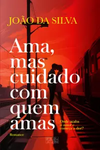 Ama, mas cuidado com quem amas