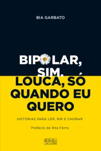 Bipolar, Sim. Louca, Só Quando Eu