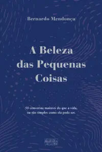 A Beleza das Pequenas Coisas