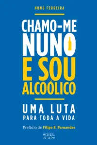 Chamo-me Nuno e sou alcoólico
