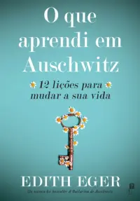 O que aprendi em Auschwitz: 12 lições pa